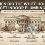 When Did the White House Get Indoor Plumbing? The Full 1833 Timeline
